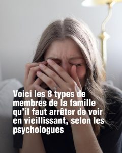 Selon les psychologues, il existe 8 types de membres de la famille qu’il vaut mieux éviter en prenant de l’âge